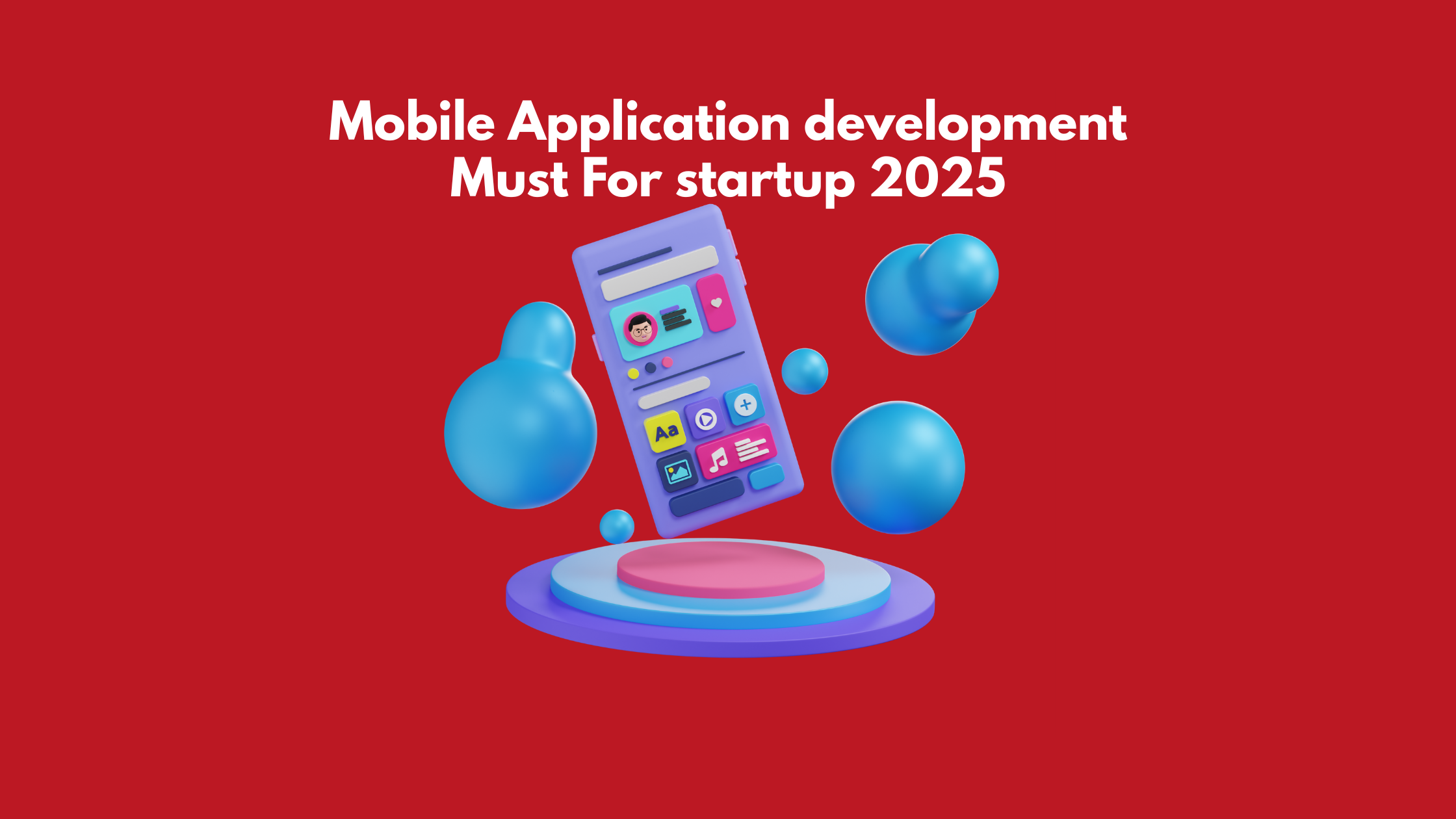 Why Mobile Application Development Is a Must for Startups in 2025